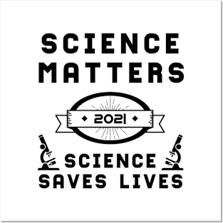 Science Matters Science Saves Lives | Slogan 2021 Black Posters and Art